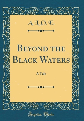 Book cover for Beyond the Black Waters: A Tale (Classic Reprint)