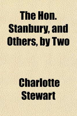 Book cover for The Hon. Stanbury, and Others, by Two