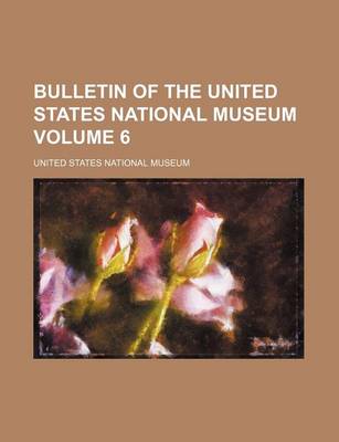 Book cover for Bulletin of the United States National Museum Volume 6