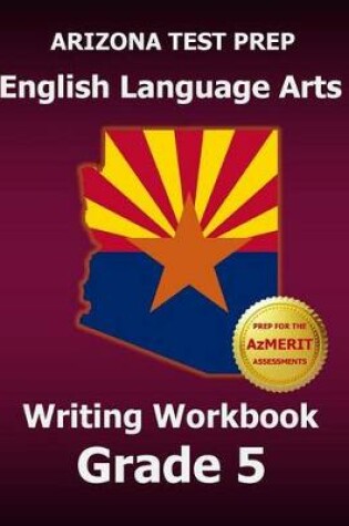 Cover of Arizona Test Prep English Language Arts Writing Workbook Grade 5