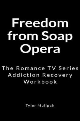 Cover of Freedom from Soap Opera