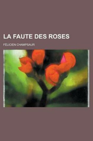Cover of La Faute Des Roses