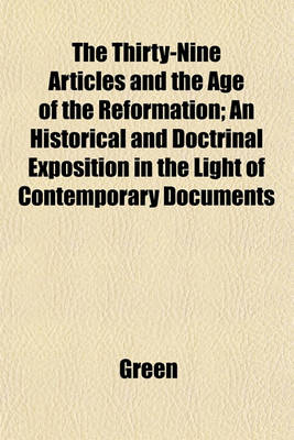 Book cover for The Thirty-Nine Articles and the Age of the Reformation; An Historical and Doctrinal Exposition in the Light of Contemporary Documents