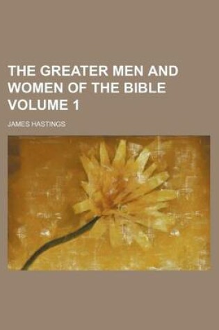 Cover of The Greater Men and Women of the Bible Volume 1