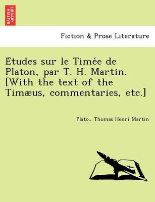 Book cover for E Tudes Sur Le Time E de Platon, Par T. H. Martin. [With the Text of the Timaeus, Commentaries, Etc.]