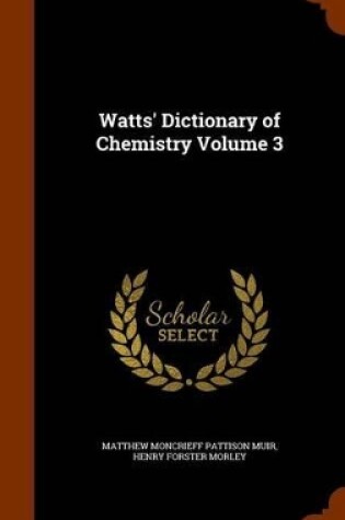 Cover of Watts' Dictionary of Chemistry Volume 3