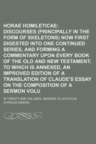 Cover of Horae Homileticae; Or Discourses (Principally in the Form of Skeletons) Now First Digested Into One Continued Series, and Forming a Commentary Upon Every Book of the Old and New Testament to Which Is Annexed, an Improved Edition Volume 1