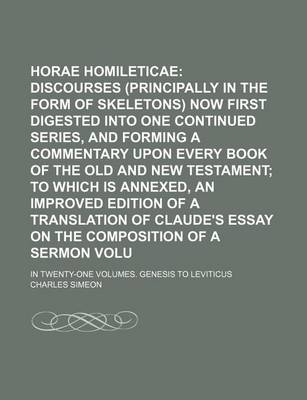 Book cover for Horae Homileticae; Or Discourses (Principally in the Form of Skeletons) Now First Digested Into One Continued Series, and Forming a Commentary Upon Every Book of the Old and New Testament to Which Is Annexed, an Improved Edition Volume 1