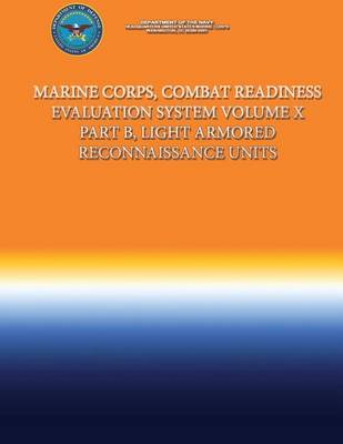 Book cover for Marine Corps, Combat Readiness Evaluation System Volume X Part B, Light Armored Reconnaissance Units