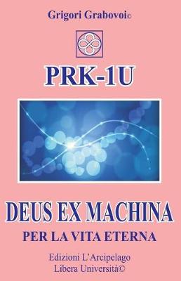 Book cover for Prk-1u Deus Ex Machina Per La Vita Eterna