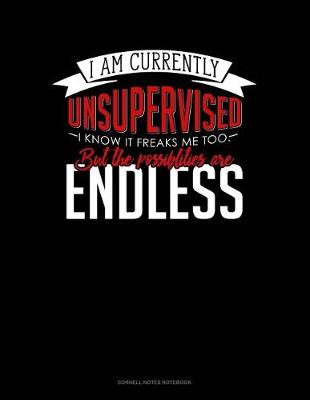 Book cover for I Am Currently Unsupervised I Know It Freaks Me Out Too But the Possibilities Are Endless