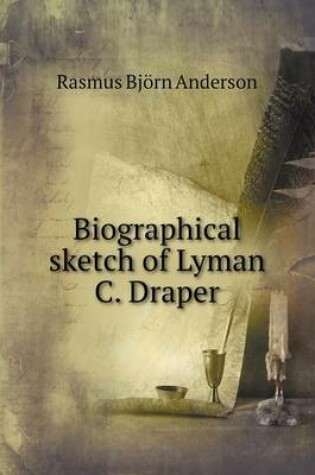 Cover of Biographical sketch of Lyman C. Draper