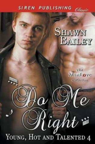 Cover of Do Me Right [Young, Hot, and Talented 4] (Siren Publishing Classic Manlove)