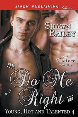 Book cover for Do Me Right [Young, Hot, and Talented 4] (Siren Publishing Classic Manlove)