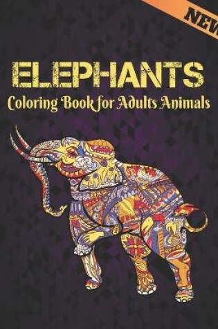 Cover of Coloring Book for Adults Animals New Elephants