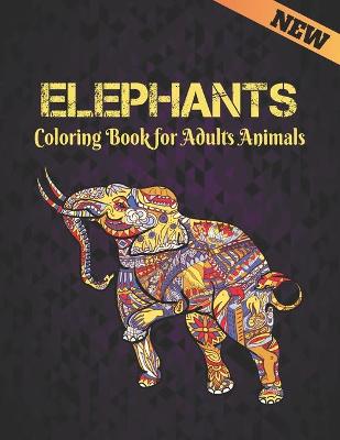 Book cover for Coloring Book for Adults Animals New Elephants