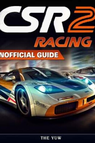 Cover of Csr Racing 2 Unofficial Guide