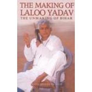 Book cover for The Making of Laloo Yadav