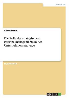 Book cover for Die Rolle des strategischen Personalmanagements in der Unternehmensstrategie