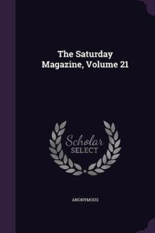 Cover of The Saturday Magazine, Volume 21