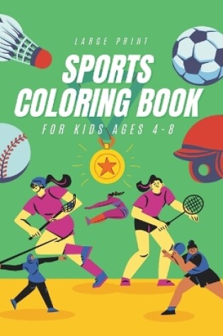 Cover of Sports Coloring Book For Kids Ages 4-8 Large Print