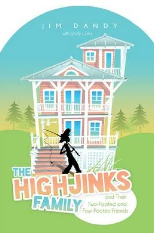 Cover of The Highjinks Family and Their Two-Footed and Four-Footed Friends