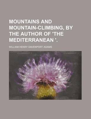 Book cover for Mountains and Mountain-Climbing, by the Author of 'The Mediterranean '.