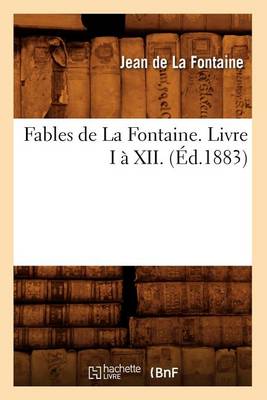 Book cover for Fables de la Fontaine. Livre I A XII. (Ed.1883)