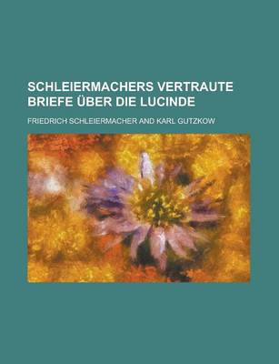 Book cover for Schleiermachers Vertraute Briefe Uber Die Lucinde