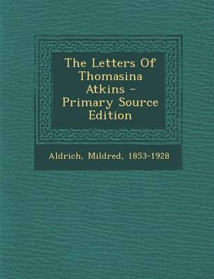 Book cover for The Letters of Thomasina Atkins - Primary Source Edition