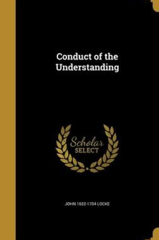 Cover of Conduct of the Understanding