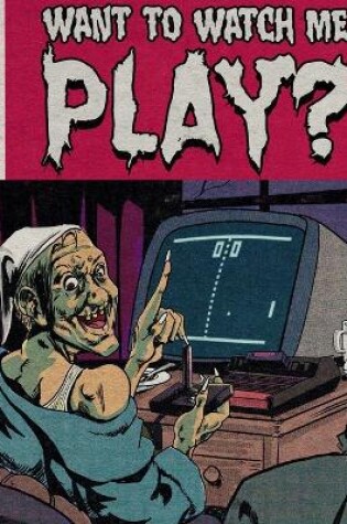 Cover of Want to Watch Me Play