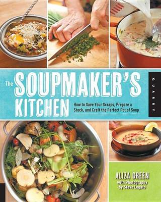 Book cover for Soupmaker's Kitchen, The: How to Save Your Scraps, Prepare a Stock, and Craft the Perfect Pot of Soup