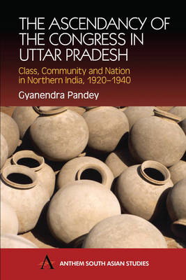 Book cover for The Ascendancy of the Congress in Uttar Pradesh