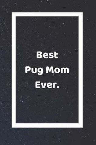 Cover of Best Pug Mom Ever