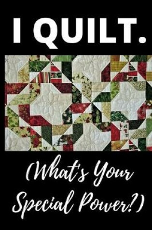 Cover of I Quilt What's Your Super Power?