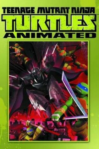 Cover of Teenage Mutant Ninja Turtles Animated Volume 1 Rise Of The Turtles