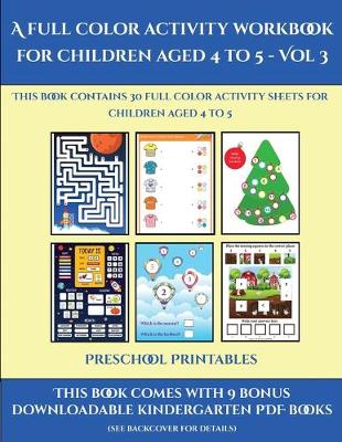 Cover of Preschool Printables (A full color activity workbook for children aged 4 to 5 - Vol 3)