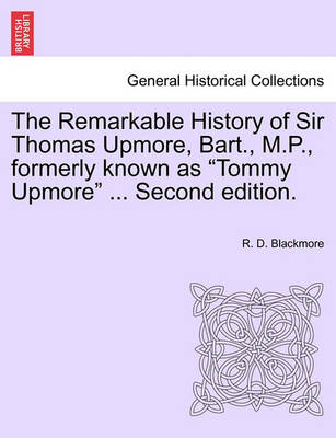 Book cover for The Remarkable History of Sir Thomas Upmore, Bart., M.P., Formerly Known as Tommy Upmore .Vol. II, . Second Edition.