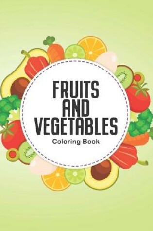 Cover of Fruits And Vegetables Toddler Coloring Book