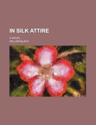 Book cover for In Silk Attire; A Novel