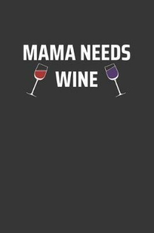 Cover of Mama Needs Wine Notebook