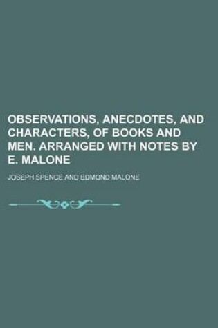 Cover of Observations, Anecdotes, and Characters, of Books and Men. Arranged with Notes by E. Malone