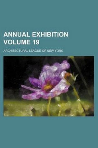 Cover of Annual Exhibition Volume 19