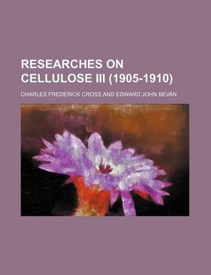 Book cover for Researches on Cellulose III (1905-1910)