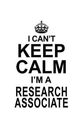 Book cover for I Can't Keep Calm I'm A Research Associate