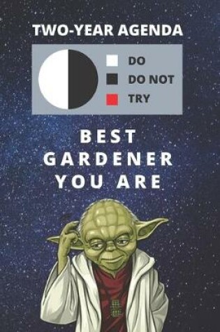 Cover of 2020 & 2021 Two-Year Daily Planner For Best Gardener Gift - Funny Yoda Quote Appointment Book - Two Year Weekly Agenda Notebook For Gardening