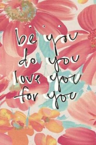 Cover of Be You Do You Love You For You