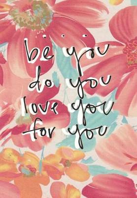 Book cover for Be You Do You Love You For You