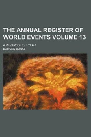 Cover of The Annual Register of World Events Volume 13; A Review of the Year